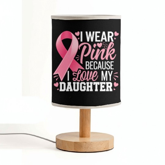 I Wear Pink I Love My Daughter Breast Cancer Fabric Lamps
