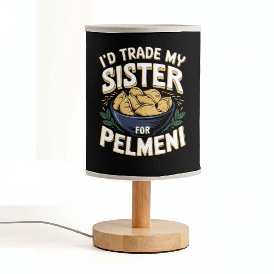 I'd Trade My Sister For Pelmeni Dumpling Fabric Lamps
