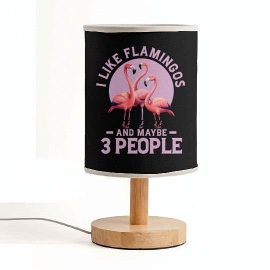 I Like Flamingos And Maybe 3 People Pink Bird Cute Fabric Lamps