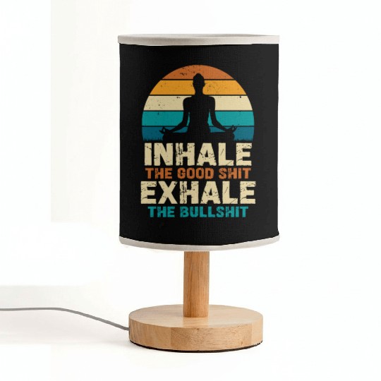 Inhale The Good Shit Exhale The Bullshit Fabric Lamps