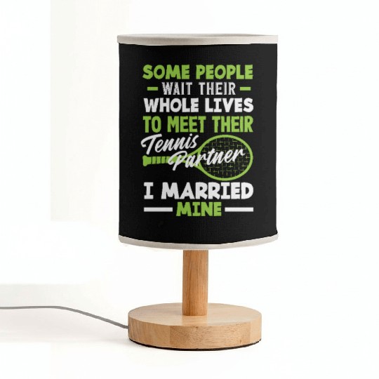 Some People Wait Whole Lives Tennis Partner Fabric Lamps