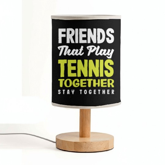 Friends That Play Tennis Together Stay Close Fabric Lamps