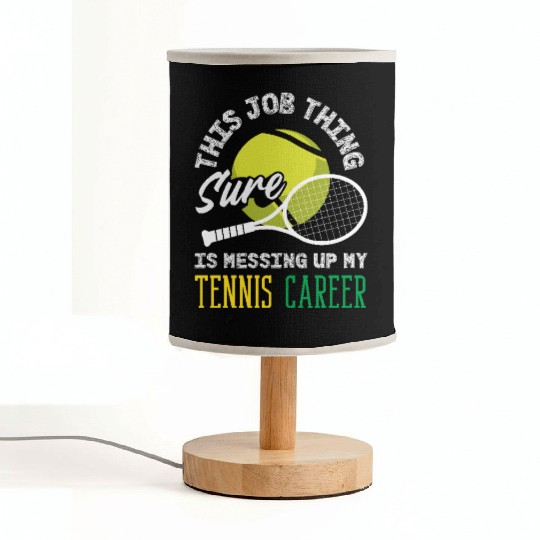 This Job Thing Sure Messing Up My Tennis Career Fabric Lamps