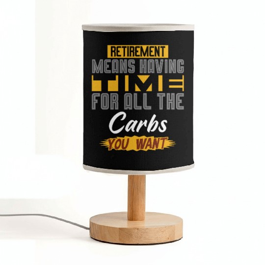 Retirement Means Having Time For All The Carbs Fabric Lamps