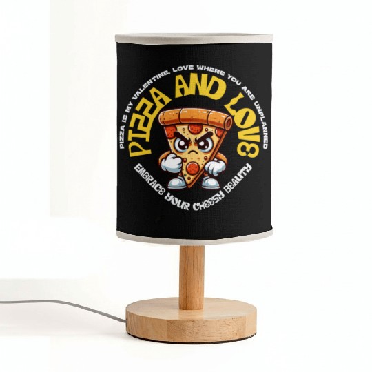 Pizza is my valentines Embrace Your Cheesy Beauty Fabric Lamps