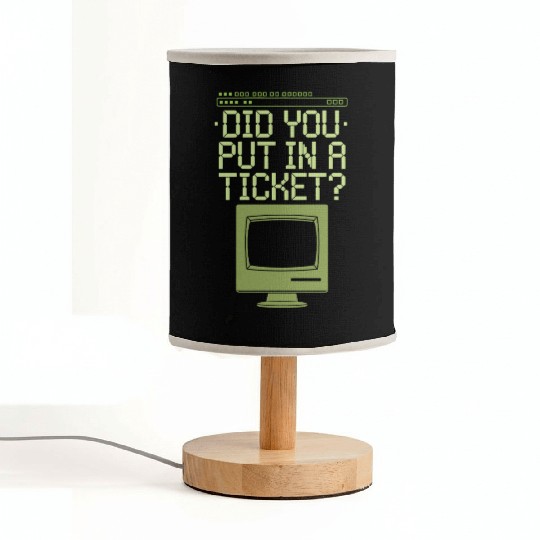 Did You Put In A Ticket Computer Support Fabric Lamps