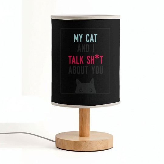 Me and My Cat Talk Shit About You Funny Cat Lover Fabric Lamps