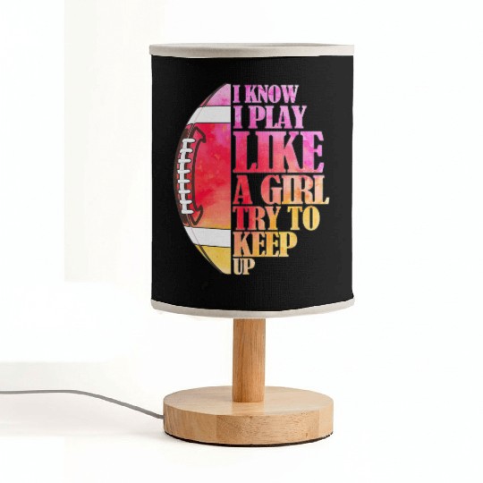 I Know I Play Like A Girl Football Game Day Fabric Lamps