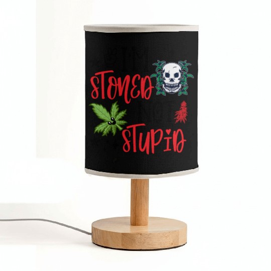 I'M STONED NOT STUPID Fabric Lamps