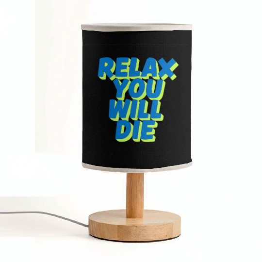 Relax You Will Die – Dark Humor Chill Quote Design Fabric Lamps