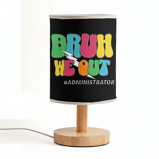 Bruh We Out Funny Teacher Admin Quote Fabric Lamps