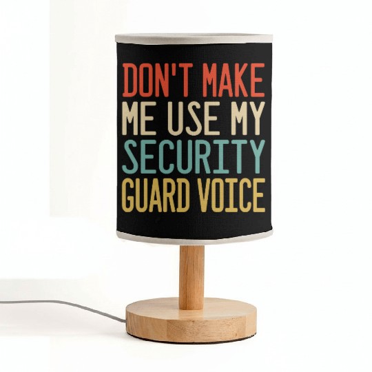 don t make me use my Security Guard voice Fabric Lamps