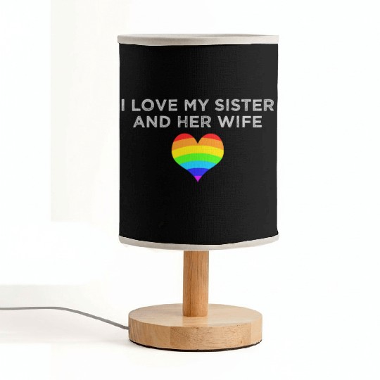 I love my sister and her wife gay pride supportive Fabric Lamps