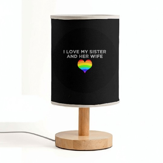I love my sister and her wife gay pride supportive Fabric Lamps
