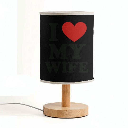 I Love My Wife – Romantic Husband Fabric Lamps