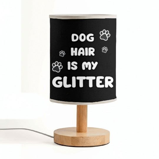 Dog Hair Glitter Quote Design Fabric Lamps