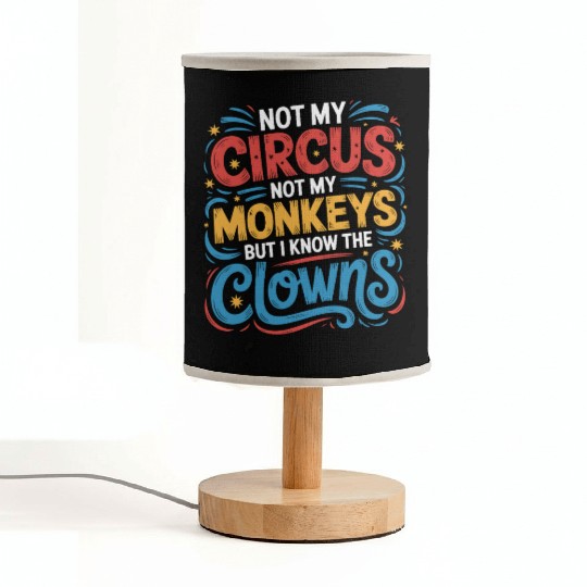 Not My Circus Not My Monkeys But I Know The Clowns Fabric Lamps