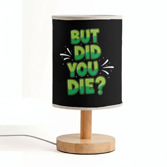 Humorous Green Text Bubble But Did You Die? Fabric Lamps