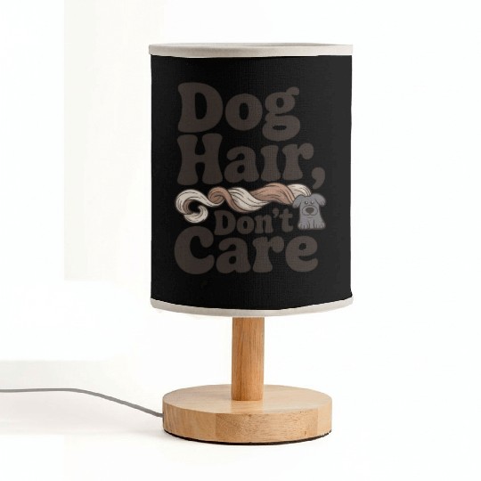 Dog Hair Don't Care Statement Design Fabric Lamps