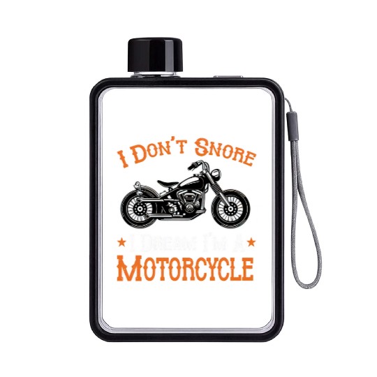 Motorcycle Biker I Don't Snore I Dream I'm A Motor Flat Water Bottles