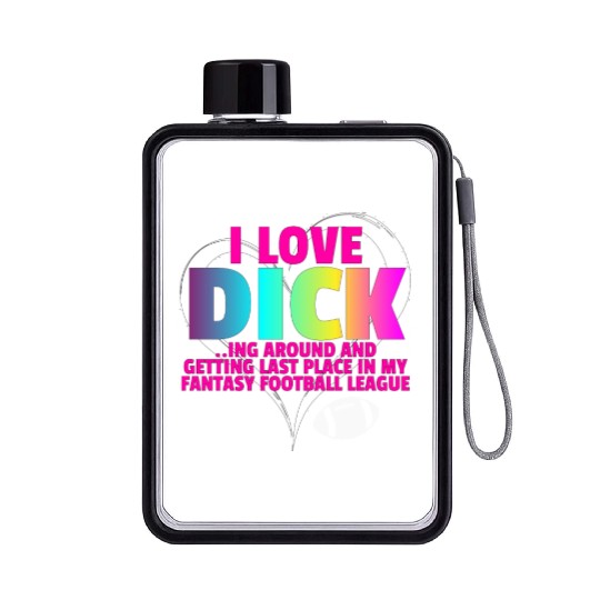 Fantasy Football Loser - I Love Dicking Around Flat Water Bottles