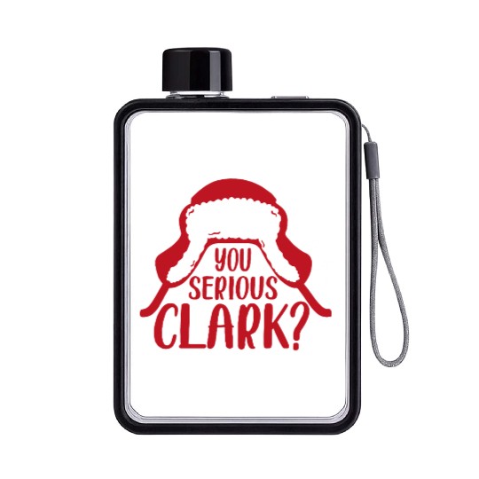 YOU SERIOUS CLARK - FUNNY CHRISTMAS Flat Water Bottles