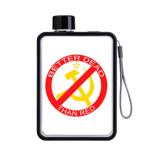 Better Dead Than Red Hammer and Sickle Flat Water Bottles