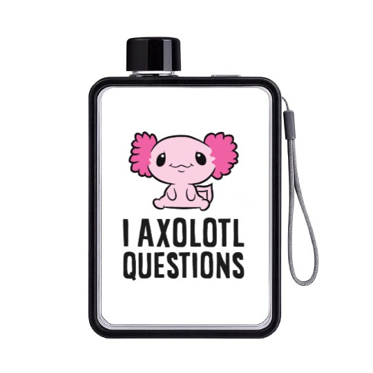 I Axolotl Questions Pet Axolotl Cute Axolotl Flat Water Bottles