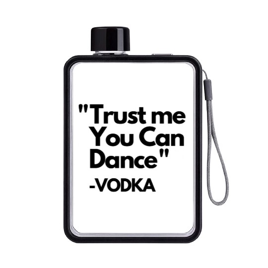 Trust Me Dance Vodka Flat Water Bottles