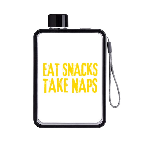Eat Snacks Take Naps Flat Water Bottles