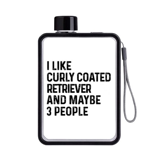 I Like Curly Coated Retriever And Maybe 3 People Flat Water Bottles