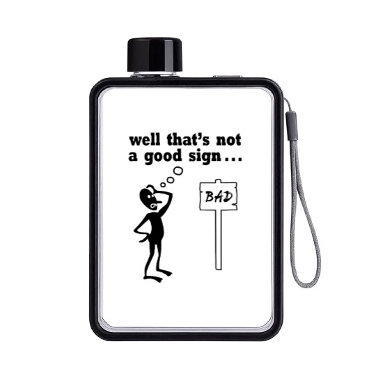 Thats Not A Good Sign Flat Water Bottles