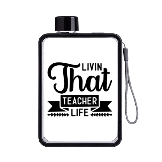 Livin That Teacher Life Flat Water Bottles