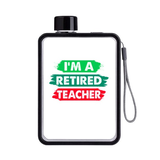 I'm A Retired Teacher And I Love My New Schedule Flat Water Bottles