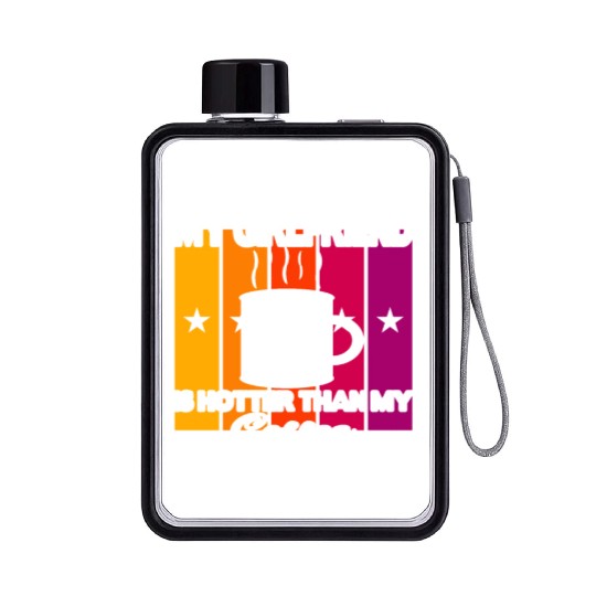 My girlfriend is hotter than my coffee Flat Water Bottles