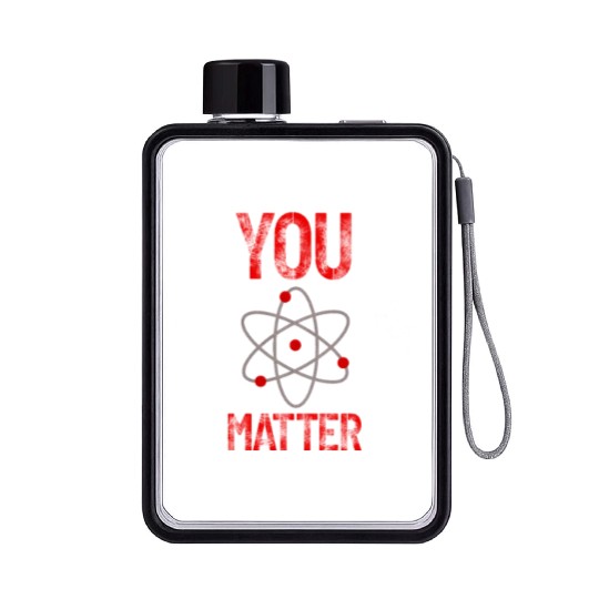 Atomic belief inspiration You matter Flat Water Bottles