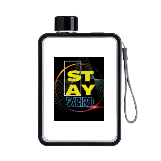 Stay Weird! Flat Water Bottles