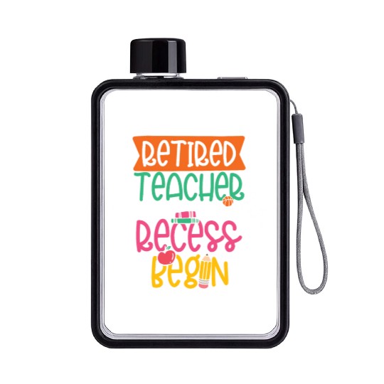 RETIRED TEACHER LET THE RECESS BEGIN Flat Water Bottles