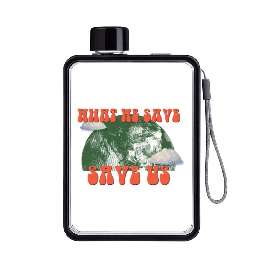 What We Save Save Us - Save Our Planet Flat Water Bottles