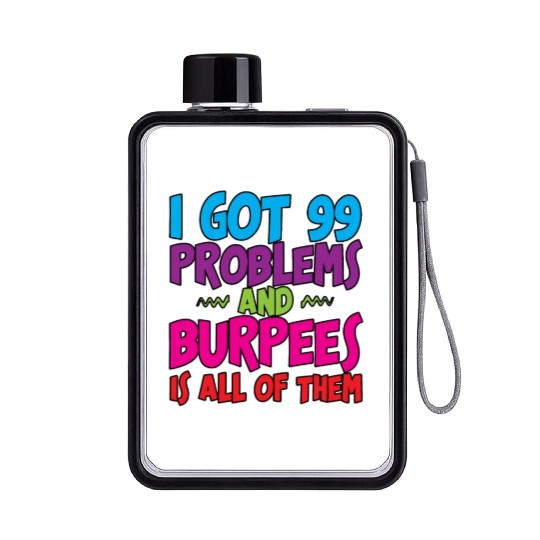 I Got 99 Problems And Burpees Is All Of Them 3 Flat Water Bottles