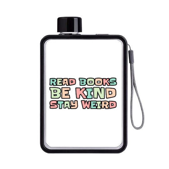 Read Books Be Kind Stay Weird Flat Water Bottles