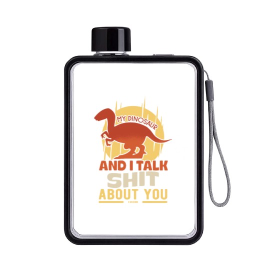 My Dinosaur And I Talk Shit About You Flat Water Bottles