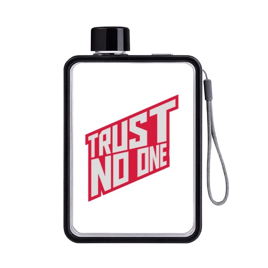 trust no one quote Flat Water Bottles