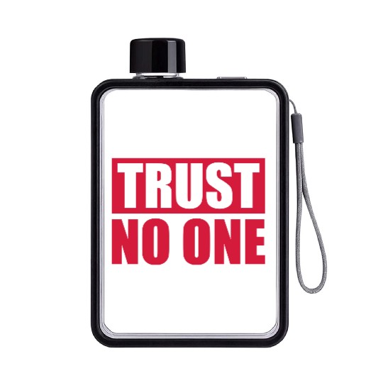 trust no one quote Flat Water Bottles