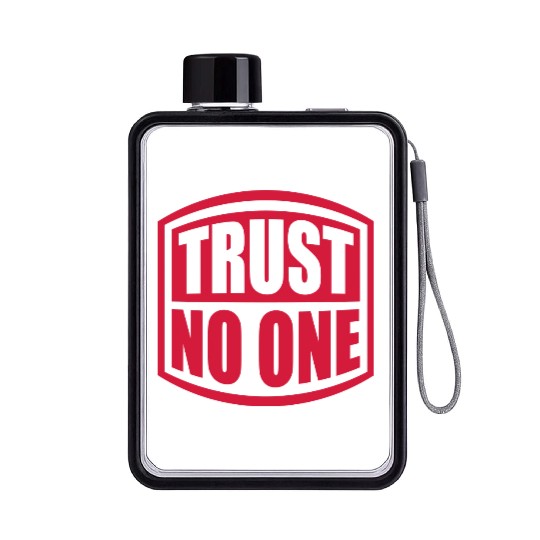 trust no one quote Flat Water Bottles