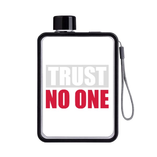 trust no one quote Flat Water Bottles