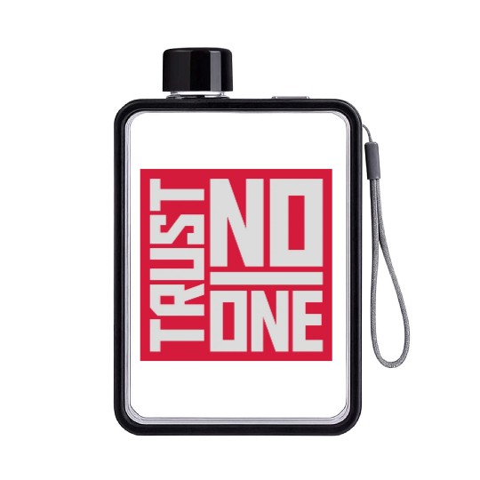 trust no one quote Flat Water Bottles