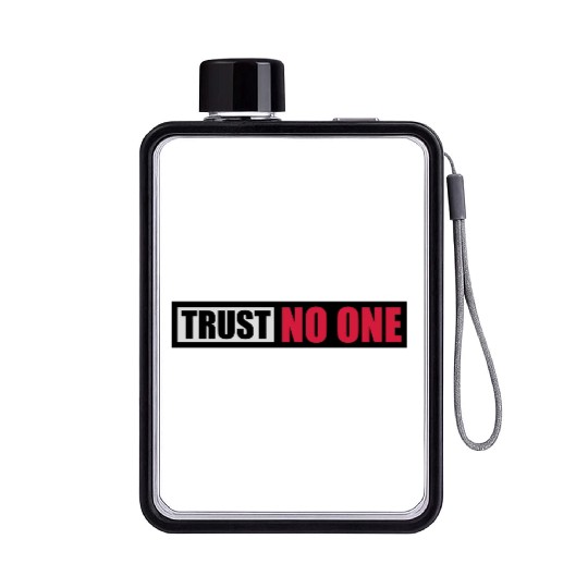 trust no one quote Flat Water Bottles