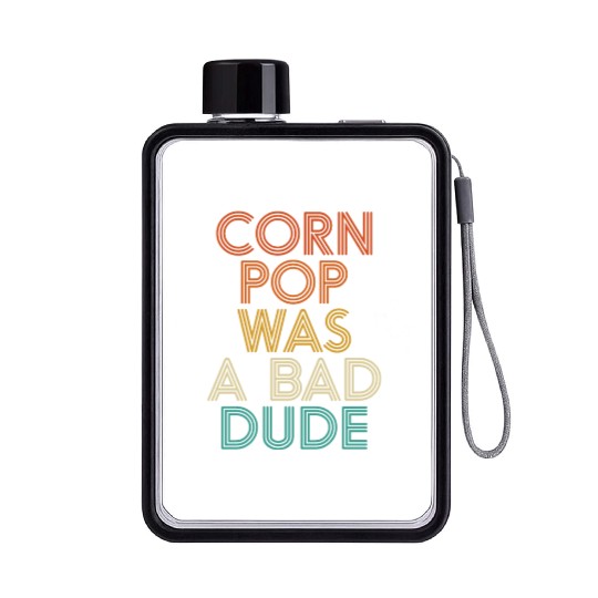 Corn Pop Was A Bad Dude Funny Meme Flat Water Bottles
