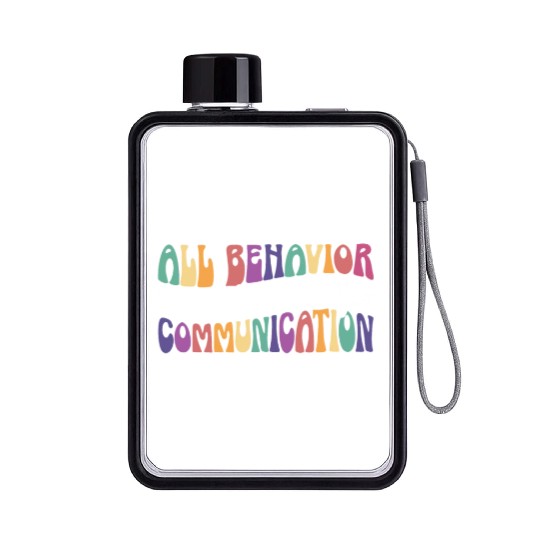All Behavior Is A Form Of Communication Flat Water Bottles